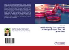 Buchcover von Determining Mutagenicity Of Biological Dyes Via The Ames Test