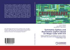Bookcover of Symmetric Ciphers and Asymmetric Ciphers Based on Magic Cube with 6-D