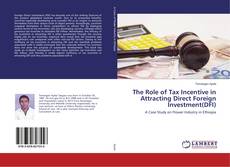 Copertina di The Role of Tax Incentive in Attracting Direct Foreign Investment(DFI)
