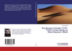Copertina di The Bosnian Frontier (1737-1739): A Case Study on Ömer Bosnavi’s Work