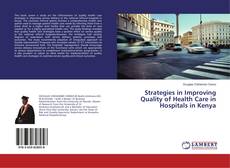 Bookcover of Strategies in Improving Quality of Health Care in Hospitals in Kenya