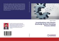 Bookcover of Investigations into Electric Discharge Surface Grinding Process (EDSG)