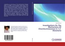 Bookcover of Investigations On The Mechanisms Of Chemiluminescence in 1,2-Dioxetane