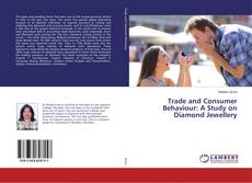 Bookcover of Trade and Consumer Behaviour: A Study on Diamond Jewellery