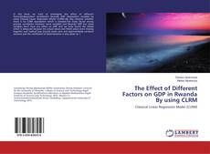 Copertina di The Effect of Different Factors on GDP in Rwanda By using CLRM