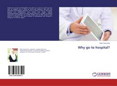 Bookcover of Why go to hospital?