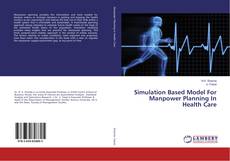 Buchcover von Simulation Based Model For Manpower Planning In Health Care