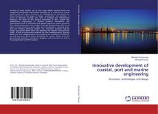 Buchcover von Innovative development of coastal, port and marine engineering