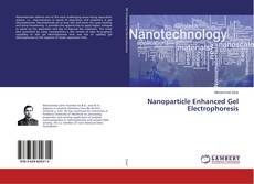 Обложка Nanoparticle Enhanced Gel Electrophoresis