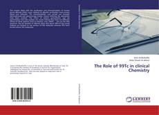 Copertina di The Role of 99Tc in clinical Chemistry