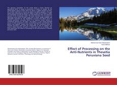 Buchcover von Effect of Processing on the Anti-Nutrients in Thevetia Peruviana Seed