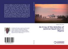 Bookcover of An X-ray of the Activities of Jamm'at Nasril Islam in Nigeria