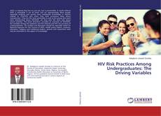 Buchcover von HIV Risk Practices Among Undergraduates: The Driving Variables