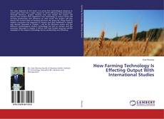 Buchcover von How Farming Technology Is Effecting Output With International Studies