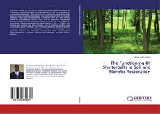 Portada del libro de The Functioning Of Shelterbelts in Soil and Floristic Restoration