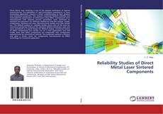 Bookcover of Reliability Studies of Direct Metal Laser Sintered Components