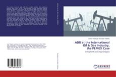 Copertina di ADR at the International Oil & Gas Industry, the PEMEX Case