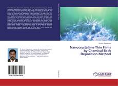 Copertina di Nanocrystalline Thin Films by Chemical Bath Deposition Method