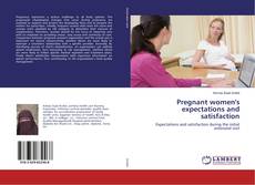Borítókép a  Pregnant women's expectations and satisfaction - hoz