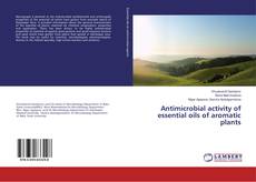 Buchcover von Antimicrobial activity of essential oils of aromatic plants