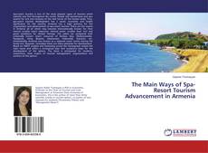 Buchcover von The Main Ways of Spa-Resort Tourism Advancement in Armenia