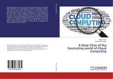 Bookcover of A Deep Vista of the fascinating world of Cloud Computing