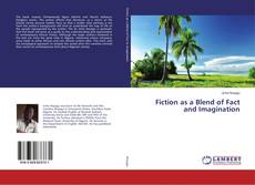 Bookcover of Fiction as a Blend of Fact and Imagination