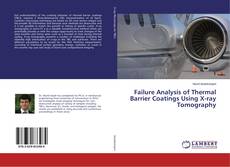 Failure Analysis of Thermal Barrier Coatings Using X-ray Tomography的封面