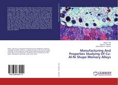 Capa do livro de Manufacturing And Properties Studying Of Cu-Al-Ni Shape Memory Alloys 