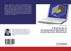 Buchcover von A Brief Study of Computational Methods to Locate Reaction Mechanism