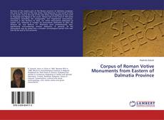 Copertina di Corpus of Roman Votive Monuments from Eastern of Dalmatia Province