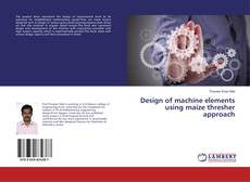 Bookcover of Design of machine elements using maize thresher approach
