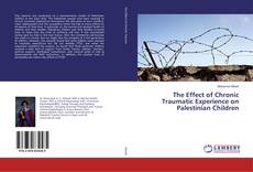 Copertina di The Effect of Chronic Traumatic Experience on Palestinian Children