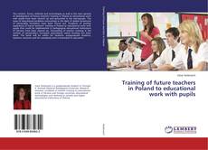 Bookcover of Training of future teachers in Poland to educational work with pupils