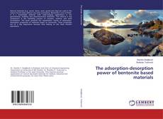Bookcover of The adsorption-desorption power of bentonite based materials