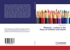 Bookcover of Museum - a place in the focus of children and adults