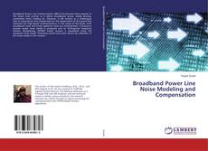 Bookcover of Broadband Power Line Noise Modeling and Compensation