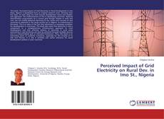 Bookcover of Perceived Impact of Grid Electricity on Rural Dev. in Imo St., Nigeria