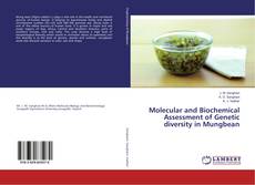 Bookcover of Molecular and Biochemical Assessment of Genetic diversity in Mungbean