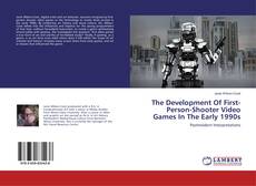 Bookcover of The Development Of First-Person-Shooter Video Games In The Early 1990s