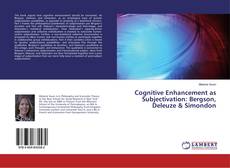 Bookcover of Cognitive Enhancement as Subjectivation: Bergson, Deleuze & Simondon