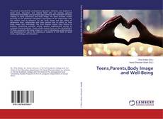 Bookcover of Teens,Parents,Body Image and Well-Being