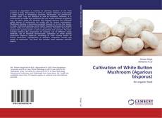 Copertina di Cultivation of White Button Mushroom (Agaricus bisporus)