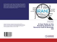 Capa do livro de A Case Study on the Branding Activities of Romania Food & Beverage Ltd 