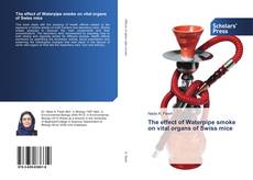 Capa do livro de The effect of Waterpipe smoke on vital organs of Swiss mice 