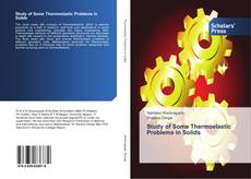 Copertina di Study of Some Thermoelastic Problems in Solids