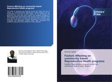 Bookcover of Factors Affecting on community based Reproductive Health programs
