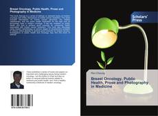 Couverture de Breast Oncology, Public Health, Prose and Photography in Medicine