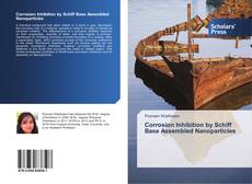 Buchcover von Corrosion Inhibition by Schiff Base Assembled Nanoparticles