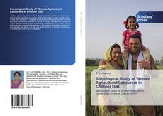 Sociological Study of Women Agricultural Labourers in Chittoor Dist.的封面